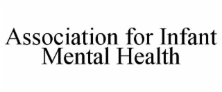 ASSOCIATION FOR INFANT MENTAL HEALTH