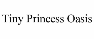 TINY PRINCESS OASIS