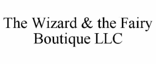 THE WIZARD & THE FAIRY BOUTIQUE LLC