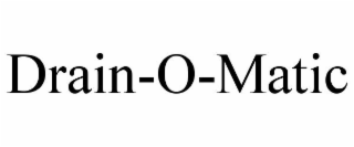 DRAIN-O-MATIC