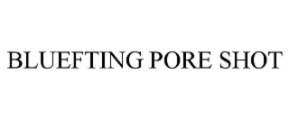 BLUEFTING PORE SHOT