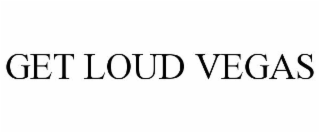 GET LOUD VEGAS