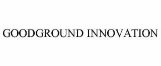 GOODGROUND INNOVATION