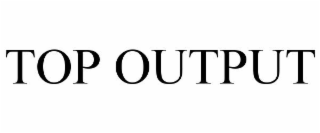 TOP OUTPUT