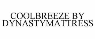 COOLBREEZE BY DYNASTYMATTRESS