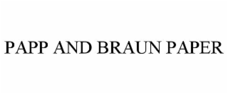 PAPP AND BRAUN PAPER