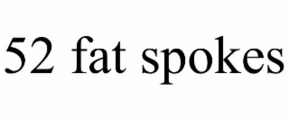 52 FAT SPOKES