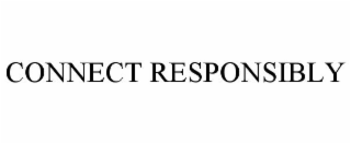 CONNECT RESPONSIBLY