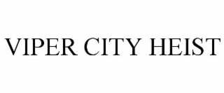 VIPER CITY HEIST