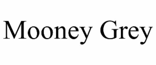MOONEY GREY