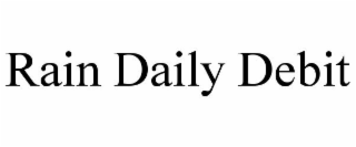 RAIN DAILY DEBIT