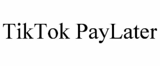 TIKTOK PAYLATER