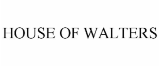 HOUSE OF WALTERS