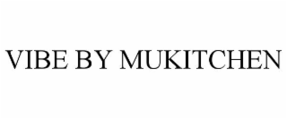VIBE BY MUKITCHEN