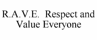 R.A.V.E. RESPECT AND VALUE EVERYONE