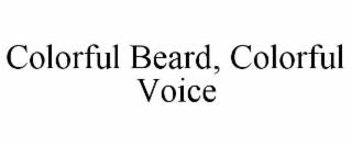 COLORFUL BEARD, COLORFUL VOICE
