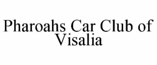 PHAROAHS CAR CLUB OF VISALIA