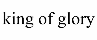 KING OF GLORY