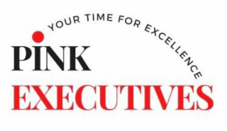 PINK EXECUTIVES YOUR TIME FOR EXCELLENCE
