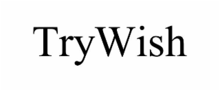 TRYWISH