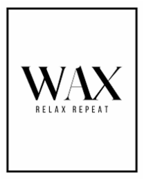 WAX RELAX REPEAT