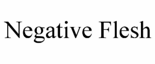 NEGATIVE FLESH