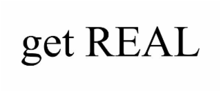 GET REAL