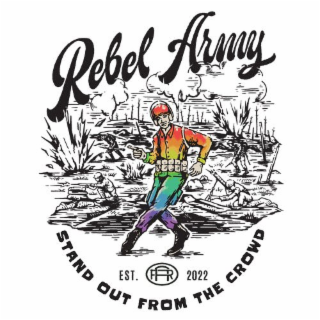 REBEL ARMY STAND OUT FROM THE CROWD RA EST. 2022