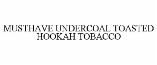 MUSTHAVE UNDERCOAL TOASTED HOOKAH TOBACCO