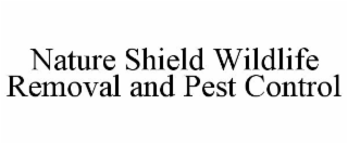 NATURE SHIELD WILDLIFE REMOVAL AND PEST CONTROL