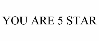 YOU ARE 5 STAR