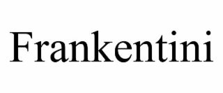 FRANKENTINI