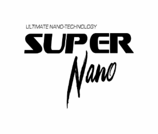ULTIMATE NANO-TECHNOLOGY SUPER NANO