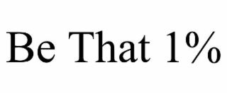 BE THAT 1%
