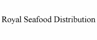 ROYAL SEAFOOD DISTRIBUTION