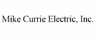 MIKE CURRIE ELECTRIC, INC.