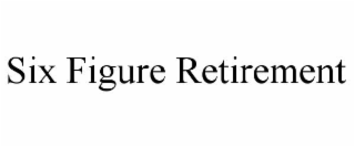 SIX FIGURE RETIREMENT