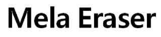 MELA ERASER