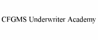 CFGMS UNDERWRITER ACADEMY
