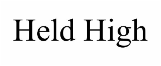 HELD HIGH