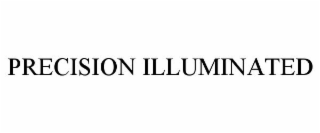 PRECISION ILLUMINATED
