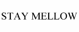 STAY MELLOW