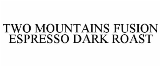 TWO MOUNTAINS FUSION ESPRESSO DARK ROAST