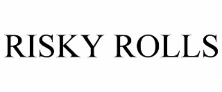 RISKY ROLLS