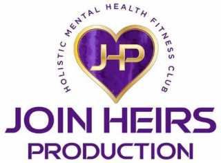 JOIN HEIRS PRODUCTION JHP HOLISTIC MENTAL HEALTH FITNESS CLUB
