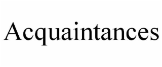 ACQUAINTANCES