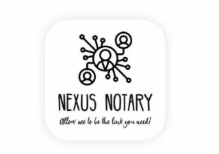 NEXUS NOTARY ALLOW ME TO BE THE LINK YOU NEED!