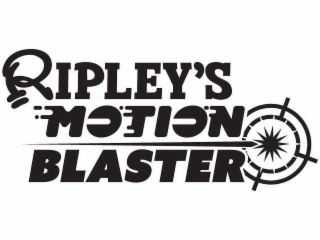 RIPLEY'S MOTION BLASTER