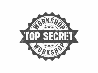 WORKSHOP TOP SECRET WORKSHOP