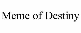 MEME OF DESTINY